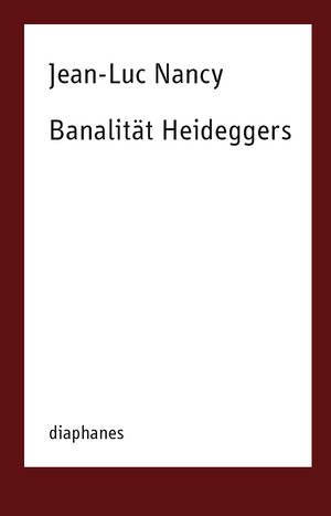 Jean-Luc Nancy: Banalität Heideggers