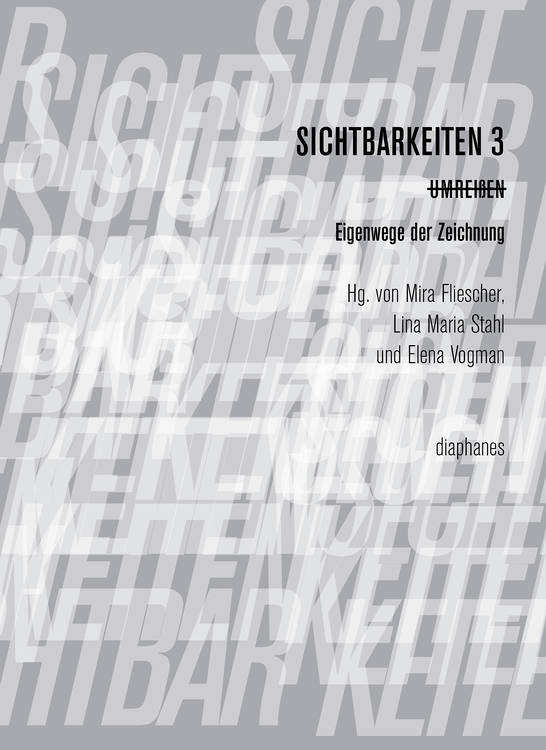 Mira Fliescher (Hg.), Lina Maria Stahl (Hg.), ...: Sichtbarkeiten 3: Umreißen