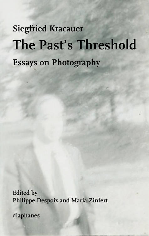 Philippe Despoix (Hg.), Siegfried Kracauer, ...: The Past's Threshold