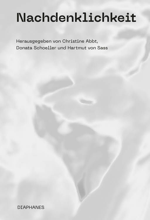 Christine Abbt (Hg.), Donata Schoeller (Hg.), ...: Nachdenklichkeit