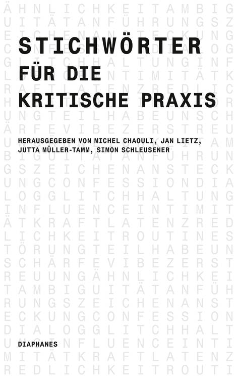 Michel Chaouli (Hg.), Jan Lietz (Hg.), ...: Stichwörter für die kritische Praxis