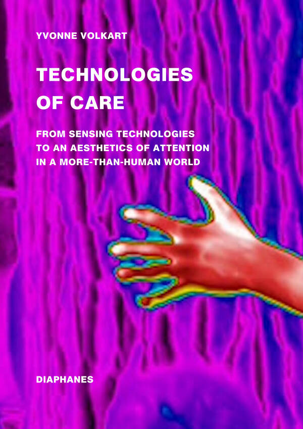 Yvonne Volkart: Technologies of Care