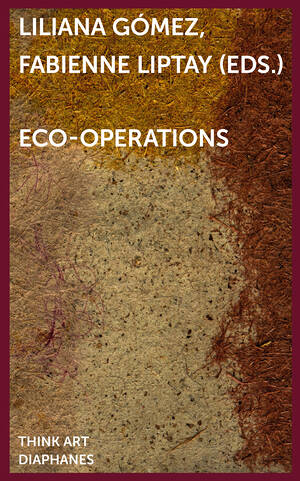 Liliana Gómez (Hg.), Fabienne Liptay (Hg.): eco-operations