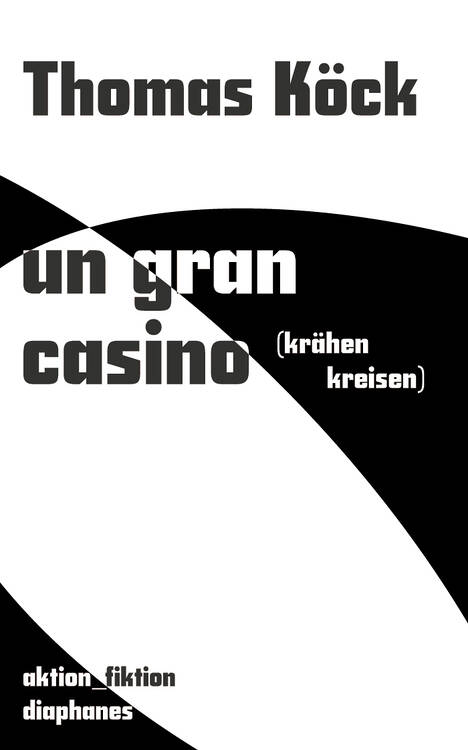 Thomas Köck: Un Gran Casino (wo die Krähen kreisen)