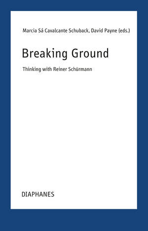 Marcia Sá Cavalcante Schuback (Hg.), David Payne (Hg.): Breaking Ground