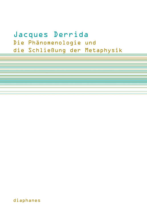 Jacques Derrida: Die Phänomenologie und die Schließung der Metaphysik