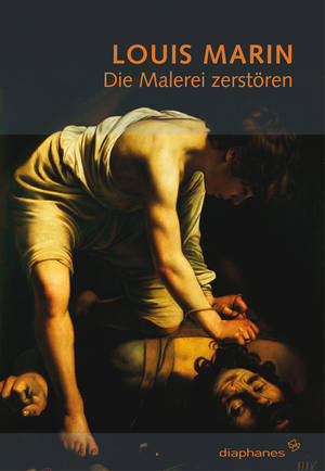 Louis Marin: Die Malerei zerstören