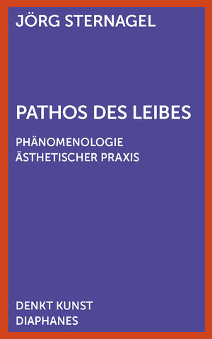 Jörg Sternagel: Pathos des Leibes