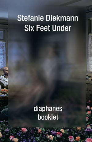 Stefanie Diekmann: Six Feet Under