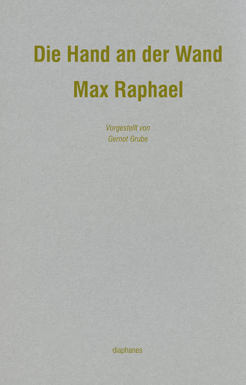 Max Raphael: Die Hand an der Wand