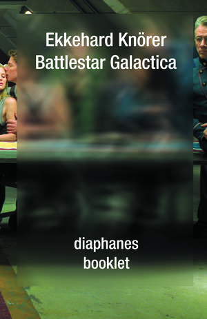 Ekkehard Knörer: Battlestar Galactica