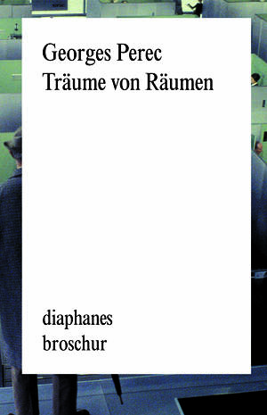 Georges Perec: Träume von Räumen