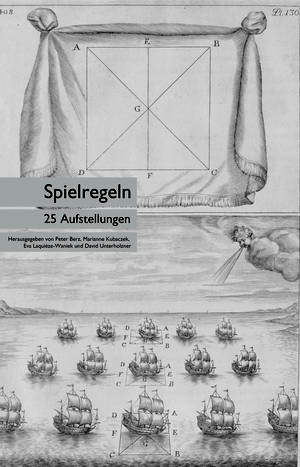 Peter Berz (Hg.), Marianne Kubaczek (Hg.), ...: Spielregeln. 25 Aufstellungen