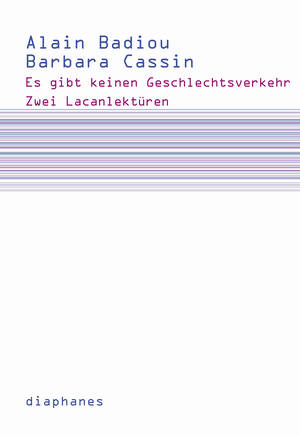 Alain Badiou, Barbara Cassin: Es gibt keinen Geschlechtsverkehr