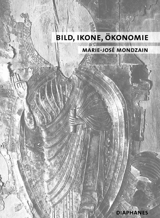 Marie-José Mondzain: Bild, Ikone, Ökonomie