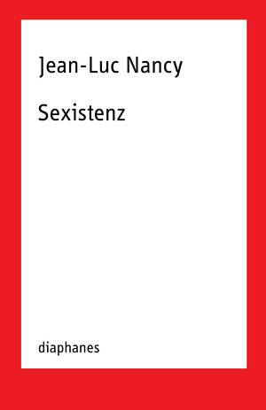 Jean-Luc Nancy: Sexistenz